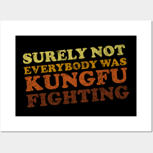 Surely Not Everybody Was Kung Fu Fighting Posters and Art